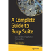 A Complete Guide to Burp Suite: Learn to Detect Application Vulnerabilities