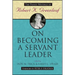 On Becoming a Servant Leader: The Private Writings of Robert K. Greenleaf
