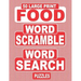 50 Large Print FOOD Word Scramble Word Search Puzzles: Unscramble The Jumbled Words Before Finding Them In A Grid, For Adults Who Love Word Games And