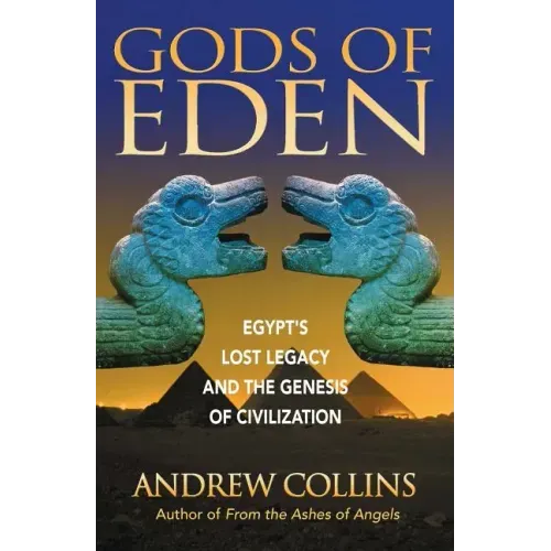 Gods of Eden: Egypt's Lost Legacy and the Genesis of Civilization