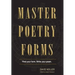 Master Poetry Forms: A Friendly Introduction & (nearly) Exhaustive Reference to the Construction & Contents of English-Language Poems