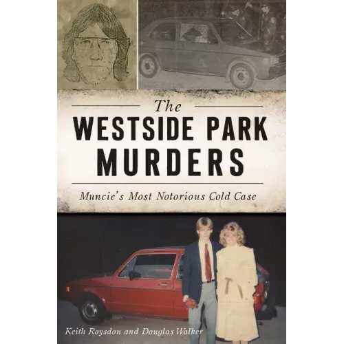 The Westside Park Murders: Muncie's Most Notorious Cold Case