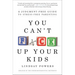 You Can't F*ck Up Your Kids: A Judgment-Free Guide to Stress-Free Parenting
