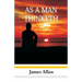 As A Man Thinketh