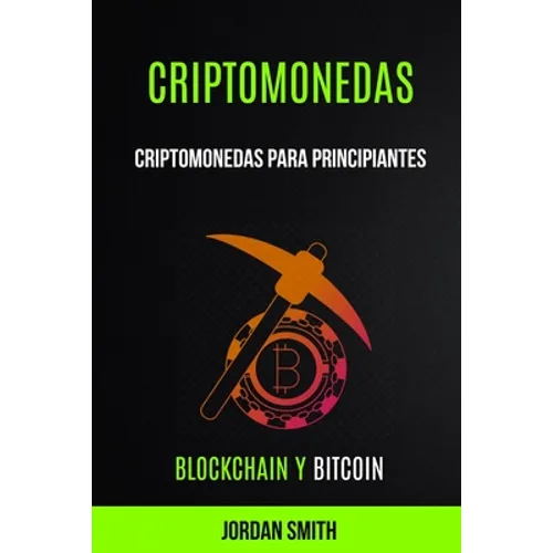 Criptomonedas: Criptomonedas para principiantes (Blockchain y Bitcoin)