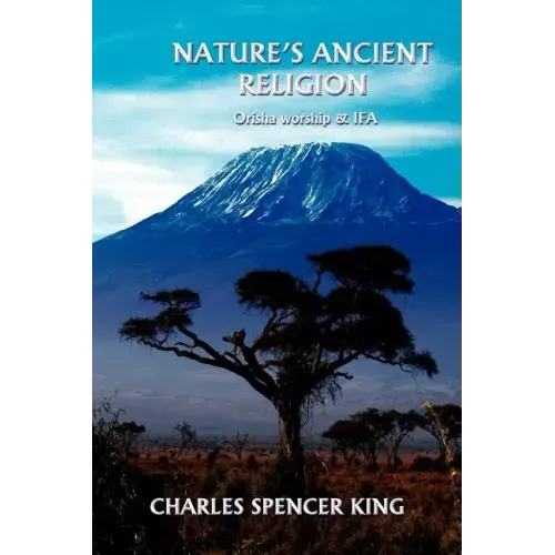 Nature's Ancient Religion: Orisha Worship & Ifa