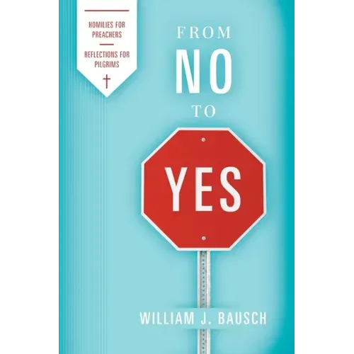 From No to Yes: Homilies for Preachers; Reflections for Pilgrims