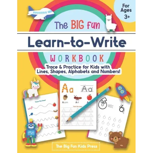 The Big Fun Learn to Write Workbook - Trace Lines, Shapes, Alphabets and Numbers: Print Handwriting Practice for Preschoolers & Kids Ages 3-5!