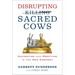 Disrupting Sacred Cows: Navigating and Profiting in the New Economy