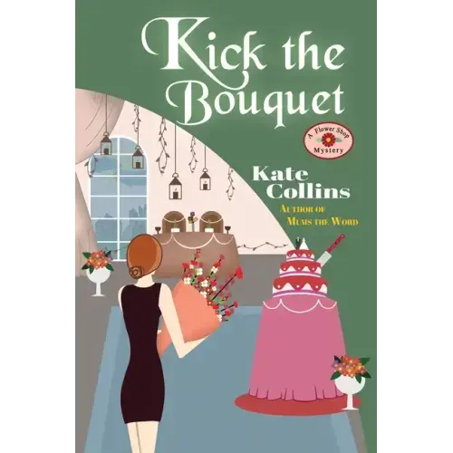 Kick the Bouquet: A Flower Shop Mystery