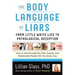 The Body Language of Liars: From Little White Lies to Pathological Deception--How to See Through the Fibs, Frauds, and Falsehoods People Tell You Ever