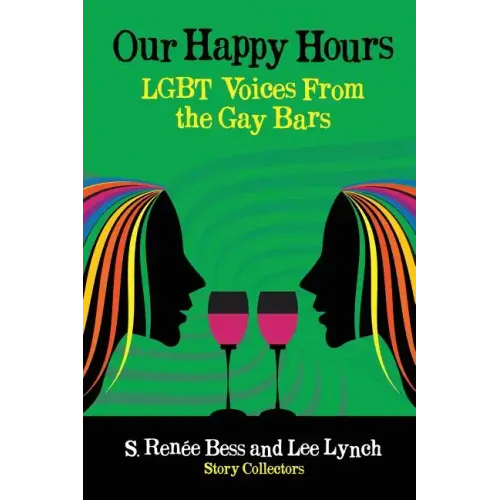 Our Happy Hours, LGBT Voices From the Gay Bars