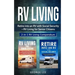 RV Living: Retire Into an RV with Social Security + RV Living for Senior Citizens: 2-in-1 RV Living Compendium