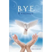 B.Y.E.