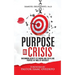 Purpose in Crisis: Uncommon secrets to finding and fulfilling purpose in times of adversity