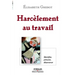 Harcèlement au travail: Identier, prévenir, désamorcer