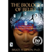 The Biology of Belief: Unleashing the Power of Consciousness, Matter & Miracles