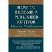 How to Become a Published Author: Idea to Publication