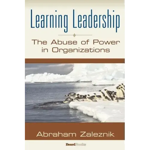 Learning Leadership: The Abuse of Power in Organizations