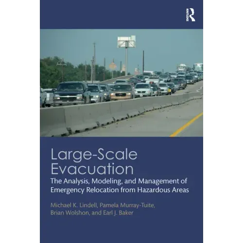 Large-Scale Evacuation: The Analysis, Modeling, and Management of Emergency Relocation from Hazardous Areas