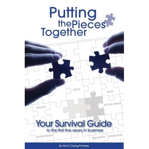 Putting the Pieces Together: Your Survival Guide to the First Five Years in Business