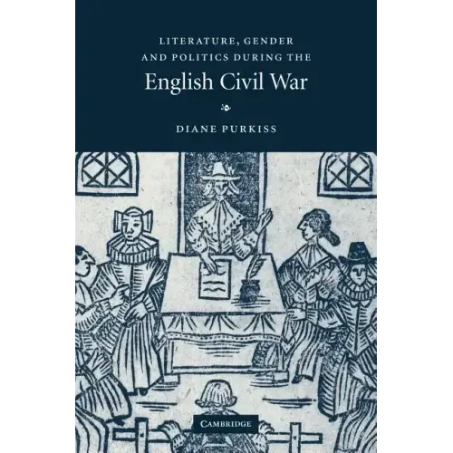 Literature, Gender and Politics During the English Civil War