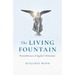 The Living Fountain: Remembrances of Quaker Christianity