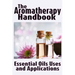 The Aromatherapy Handbook: Essential Oils Uses and Applications