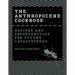 The Anthropocene Cookbook: Recipes and Opportunities for Future Catastrophes