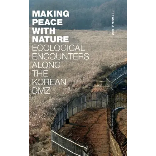 Making Peace with Nature: Ecological Encounters along the Korean DMZ