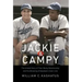 Jackie & Campy: The Untold Story of Their Rocky Relationship and the Breaking of Baseball's Color Line