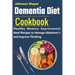 Dementia Diet Cookbook: Healthy Memory Improvement Meal Recipe to manage Alzheimer's and Improve Thinking