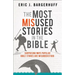 The Most Misused Stories in the Bible: Surprising Ways Popular Bible Stories Are Misunderstood