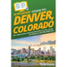 HowExpert Guide to Denver, Colorado: 101+ Tips to Learn about the Best Places to Eat, Drink, and Explore in the Mile High City