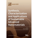Synthesis, Characterization and Applications of Sustainable Advanced Nanomaterials