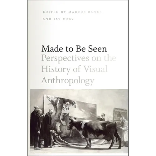 Made to Be Seen: Perspectives on the History of Visual Anthropology