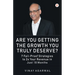 Are You Getting the Growth You Truly Deserve?