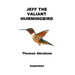 Jeff The Valiant Hummingbird