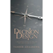 Decision Design: A Believer's Guide to the Life You Are Called to Live