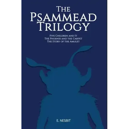 The Psammead Trilogy: Three Classic Novels
