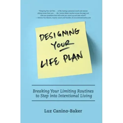 Designing Your Life Plan: Breaking Your Limiting Routines to Step Into Intentional Living
