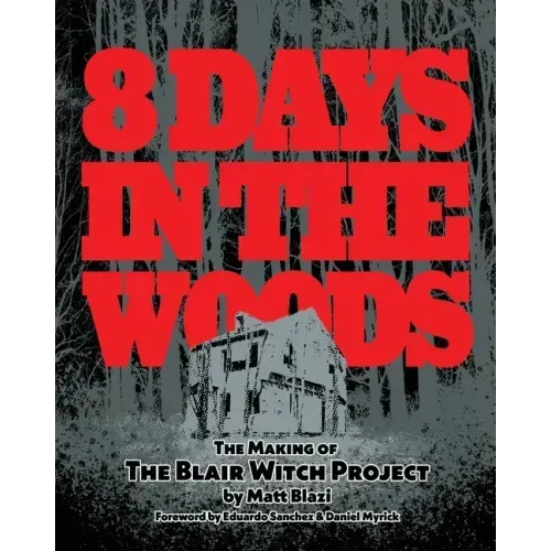 8 Days in the Woods: The Making of The Blair Witch Project