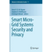 Smart Micro-Grid Systems Security and Privacy