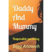 Daddy And Mummy: Responsible parenting