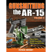 Gunsmithing the Ar-15, Vol. 2