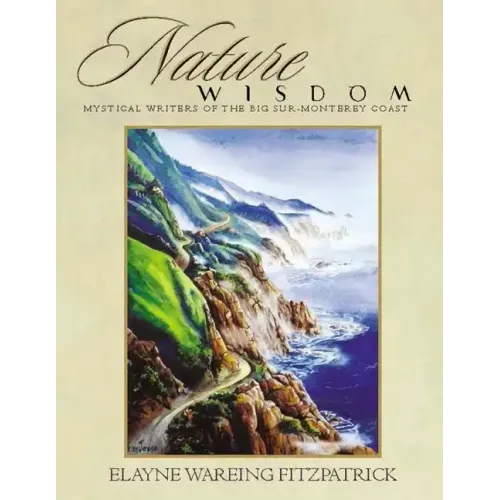 Nature Wisdom: Mystical Writers of the Big Sur-Monterey Coast