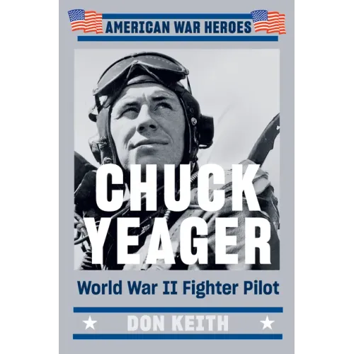 Chuck Yeager: World War II Fighter Pilot