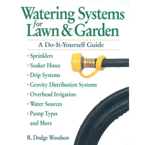 Watering Systems for Lawn & Garden: A Do-It-Yourself Guide
