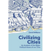 Civilizing Cities: an analysis of the major political issues of our time
