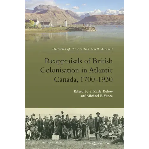 Reappraisals of British Colonisation in Atlantic Canada, 1700-1930